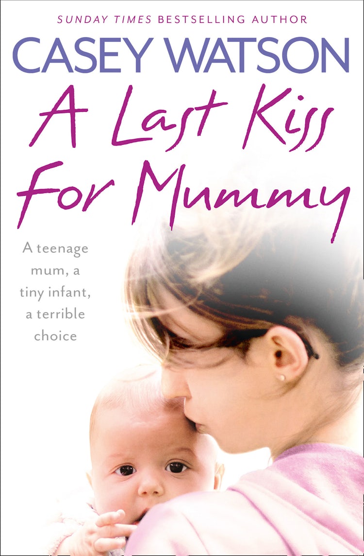Cover image for Last Kiss for Mummy: A Teenage Mum, a Tiny Infant, a Desperate Decision, isbn: 9780007510702