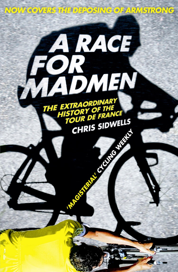Cover image for A Race For Madmen: A History Of The Tour De France, isbn: 9780007511006