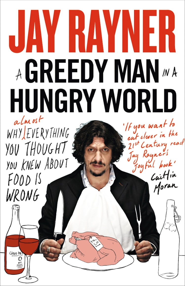 Cover image for A Greedy Man in a Hungry World: How (almost) everything you thought you knew about food is wrong, isbn: 9780007511952