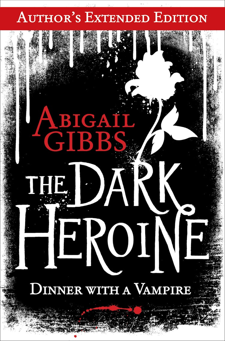Cover image for The Dark Heroine: Dinner with a Vampire (Author’s Extended Edition), isbn: 9780007513499