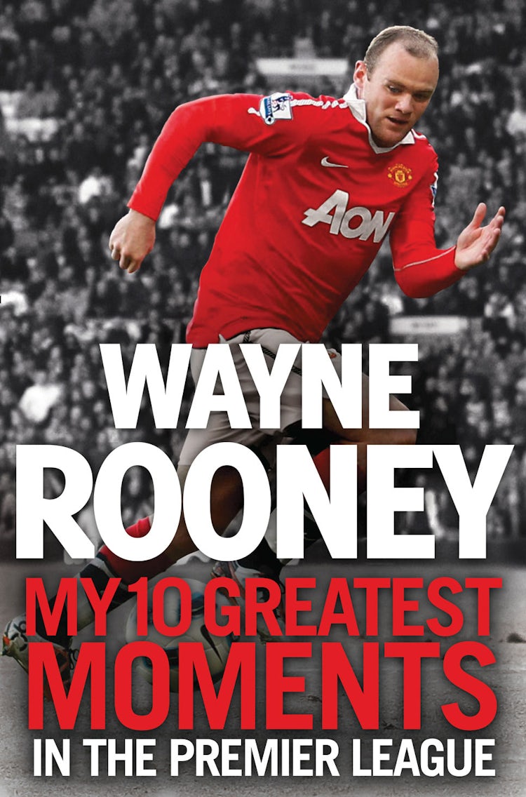 Cover image for Wayne Rooney: My 10 Greatest Moments in the Premier League, isbn: 9780007513888