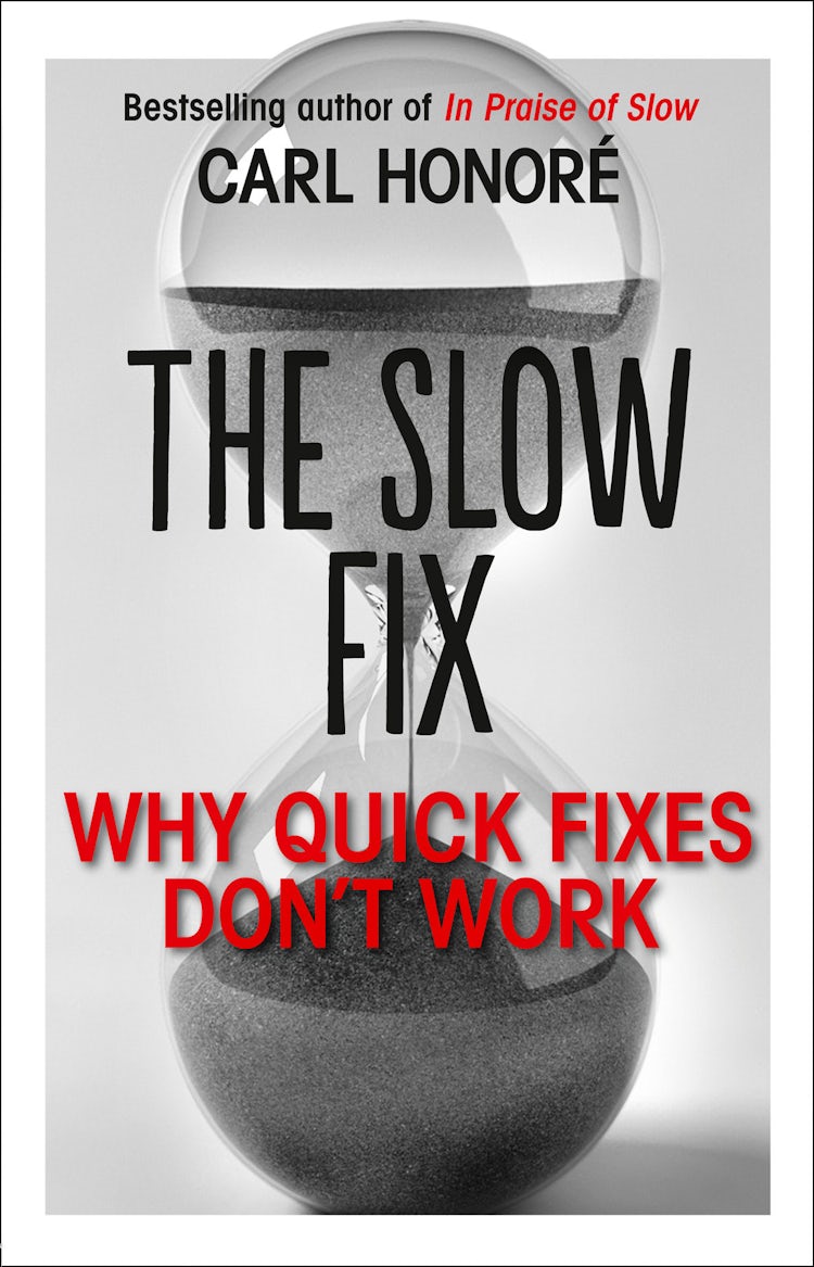 Cover image for The Slow Fix: Why Quick Fixes Don’t Work (extract), isbn: 9780007516841