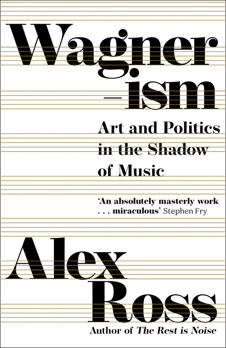 Cover image for Wagnerism: Art and Politics in the Shadow of Music, isbn: 9780007518517