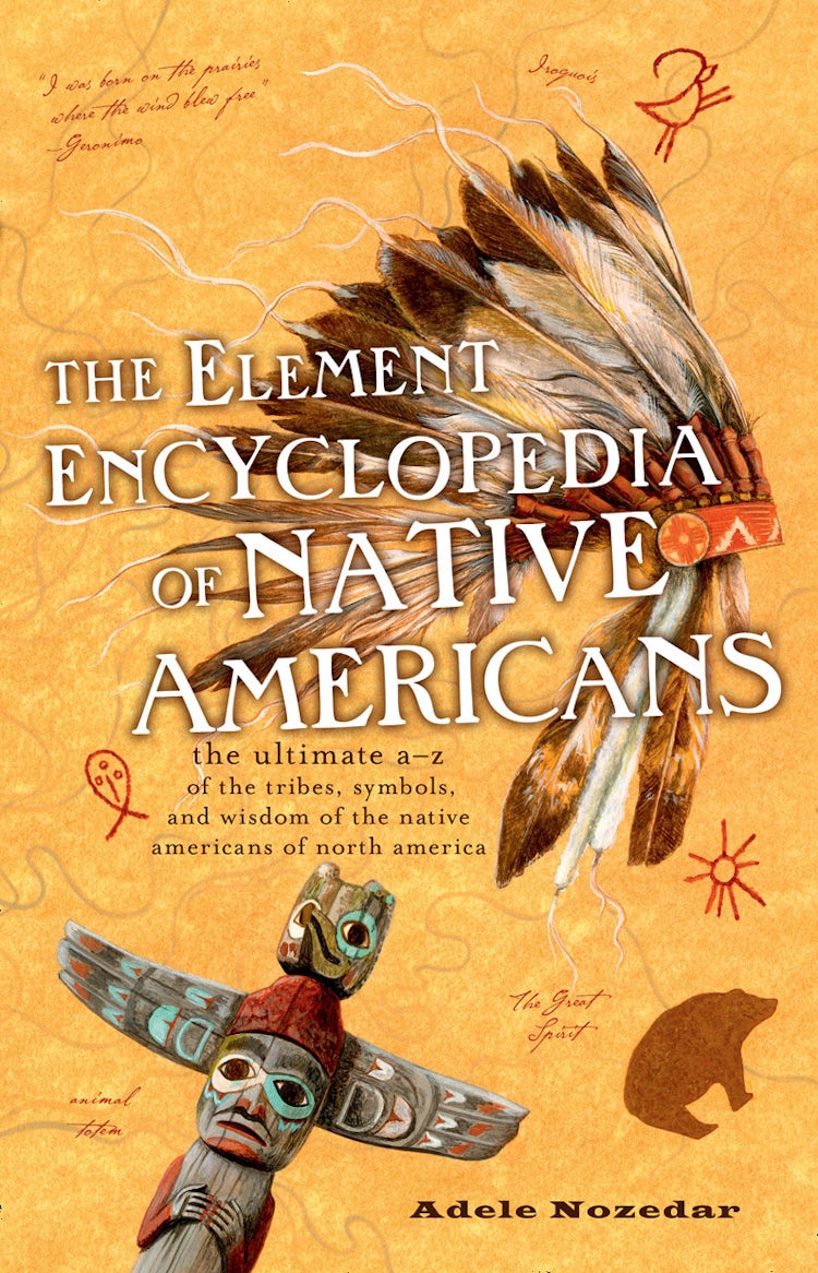 Cover image for The Element Encyclopedia of Native Americans: An A to Z of Tribes, Culture, and History, isbn: 9780007519446