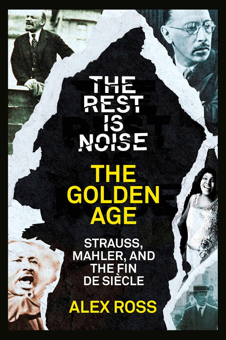 Cover image for The Rest Is Noise Series: The Golden Age: Strauss, Mahler, and the Fin de Siecle, isbn: 9780007519552