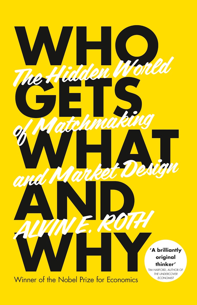 Cover image for Who Gets What - And Why: The Hidden World of Matchmaking and Market Design, isbn: 9780007520770
