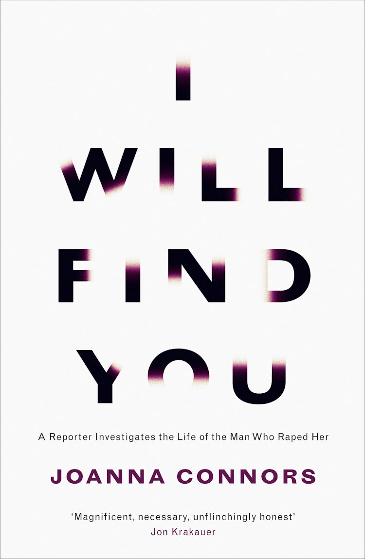 Cover image for I Will Find You: A Reporter Investigates the Life of the Man Who Raped Her, isbn: 9780007521852
