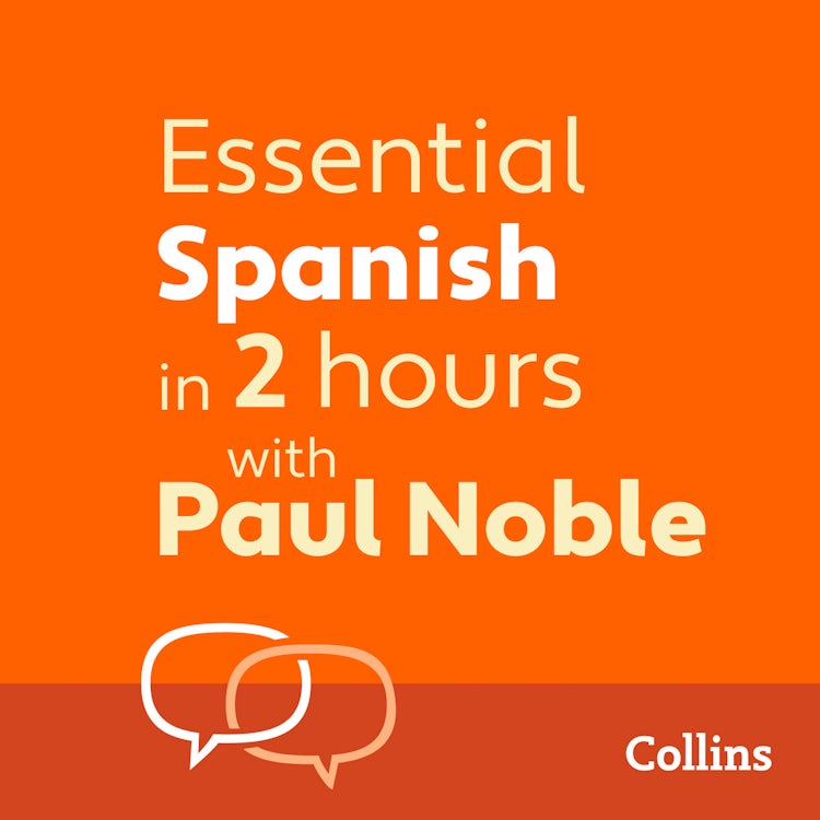 Cover image for Essential Spanish in 2 hours with Paul Noble: Spanish Made Easy with Your 1 million-best-selling Personal Language Coach, isbn: 9780007526000