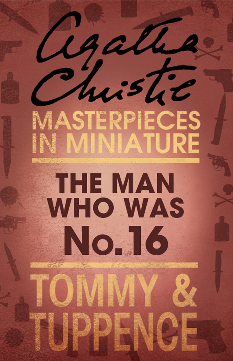 Cover image for The Man Who Was No. 16: An Agatha Christie Short Story, isbn: 9780007526826