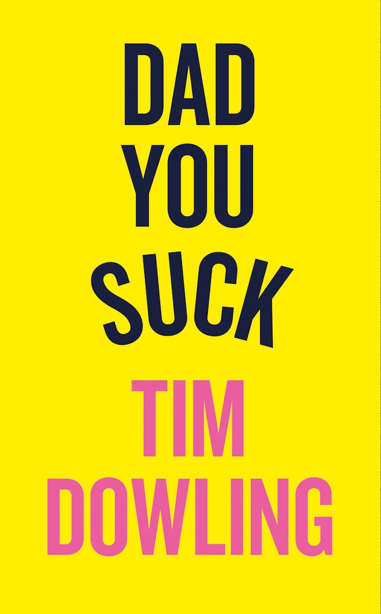 Cover image for Dad You Suck: And other things my children tell me, isbn: 9780007527700