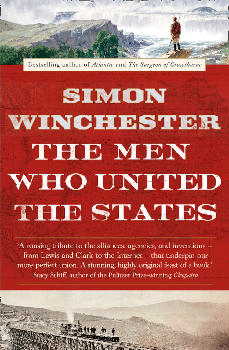 Cover image for The Men Who United the States: The Amazing Stories of the Explorers, Inventors and Mavericks Who Made America, isbn: 9780007532407
