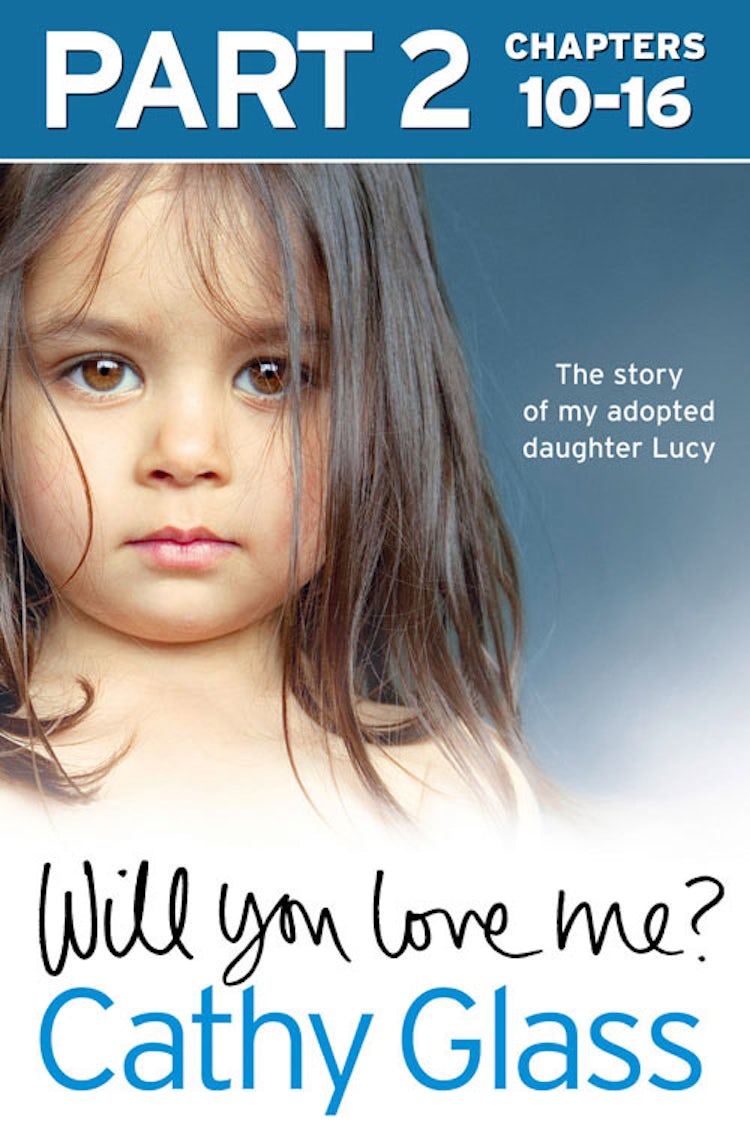 Cover image for Will You Love Me?: The story of my adopted daughter Lucy: Part 2 of 3, isbn: 9780007533190