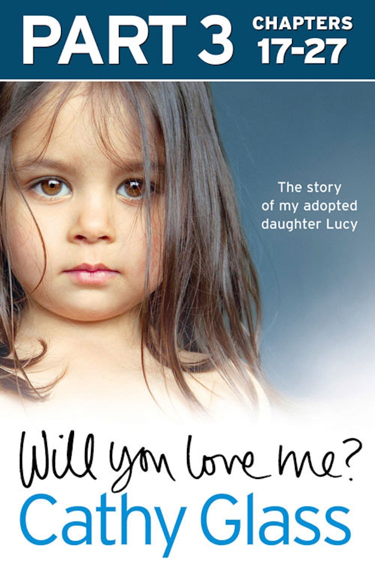 Cover image for Will You Love Me?: The story of my adopted daughter Lucy: Part 3 of 3, isbn: 9780007533206