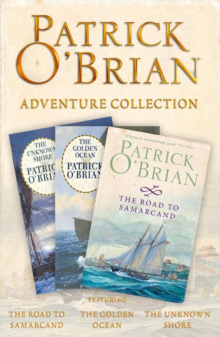 Cover image for Patrick O’Brian 3-Book Adventure Collection: The Road to Samarcand, The Golden Ocean, The Unknown Shore, isbn: 9780007538201