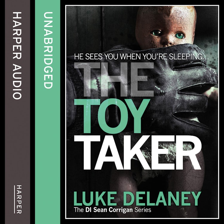 Cover image for The Toy Taker: A British detective serial killer crime thriller series that will keep you up all night (DI Sean Corrigan, Book 3), isbn: 9780007543366
