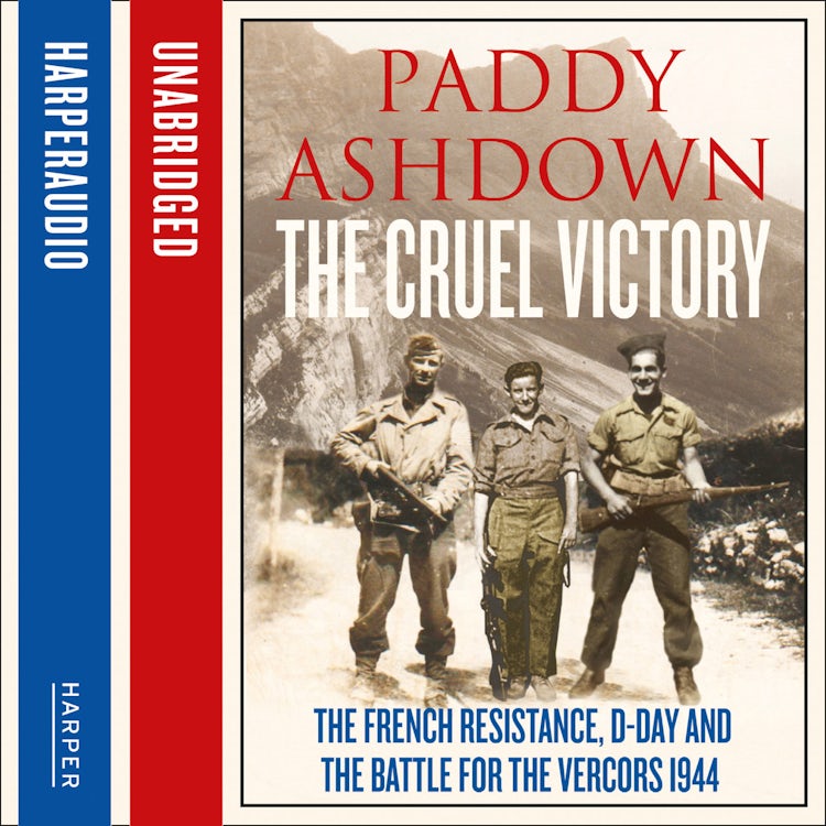 Cover image for The Cruel Victory: The French Resistance, D-Day and the Battle for the Vercors 1944, isbn: 9780007543748