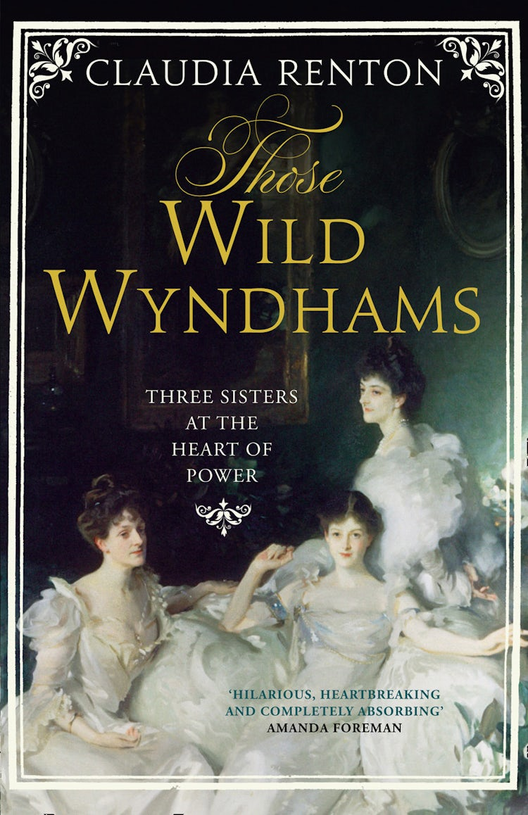 Cover image for Those Wild Wyndhams: Three Sisters at the Heart of Power, isbn: 9780007544905