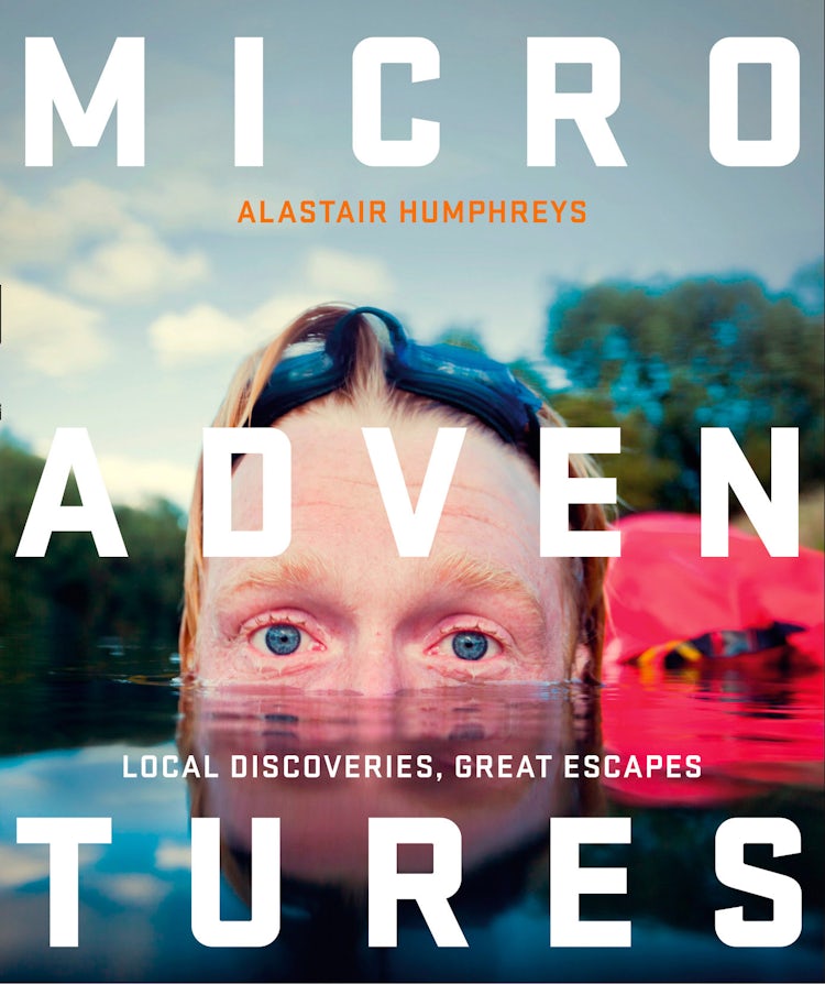 Cover image for Microadventures: Local Discoveries for Great Escapes, isbn: 9780007548033