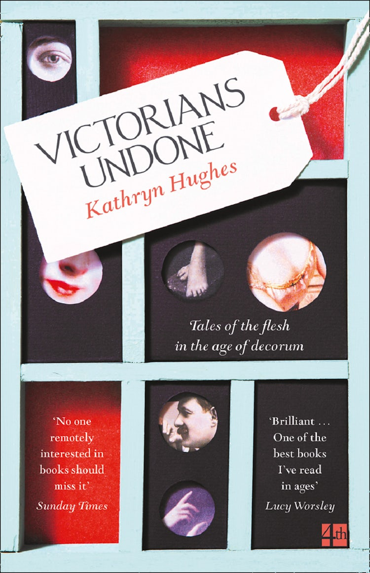 Cover image for Victorians Undone: Tales of the Flesh in the Age of Decorum, isbn: 9780007548378