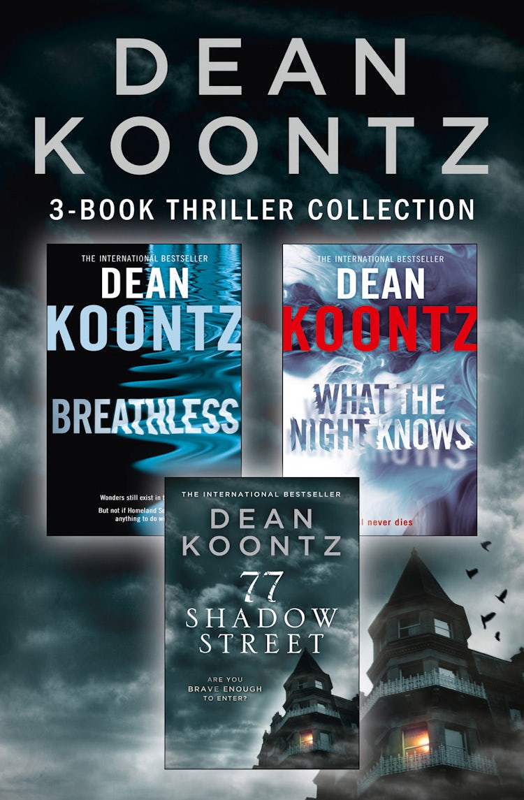 Cover image for Dean Koontz 3-Book Thriller Collection: Breathless, What the Night Knows, 77 Shadow Street, isbn: 9780007549832