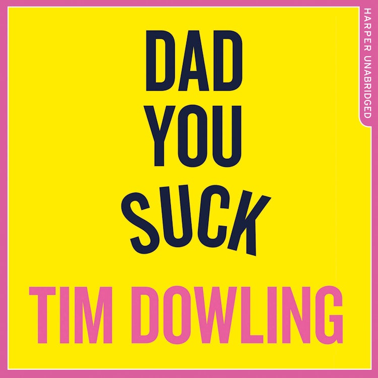 Cover image for Dad You Suck: And other things my children tell me, isbn: 9780007549887
