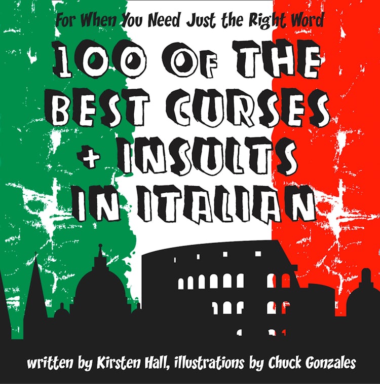 Cover image for 100 Of The Best Curses and Insults In Italian: A Toolkit for the Testy Tourist, isbn: 9780007550944