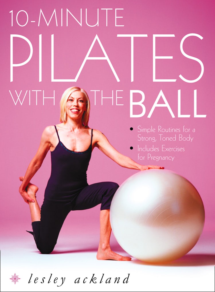 Cover image for 10-Minute Pilates with the Ball: Simple Routines for a Strong, Toned Body – includes exercises for pregnancy, isbn: 9780007551002