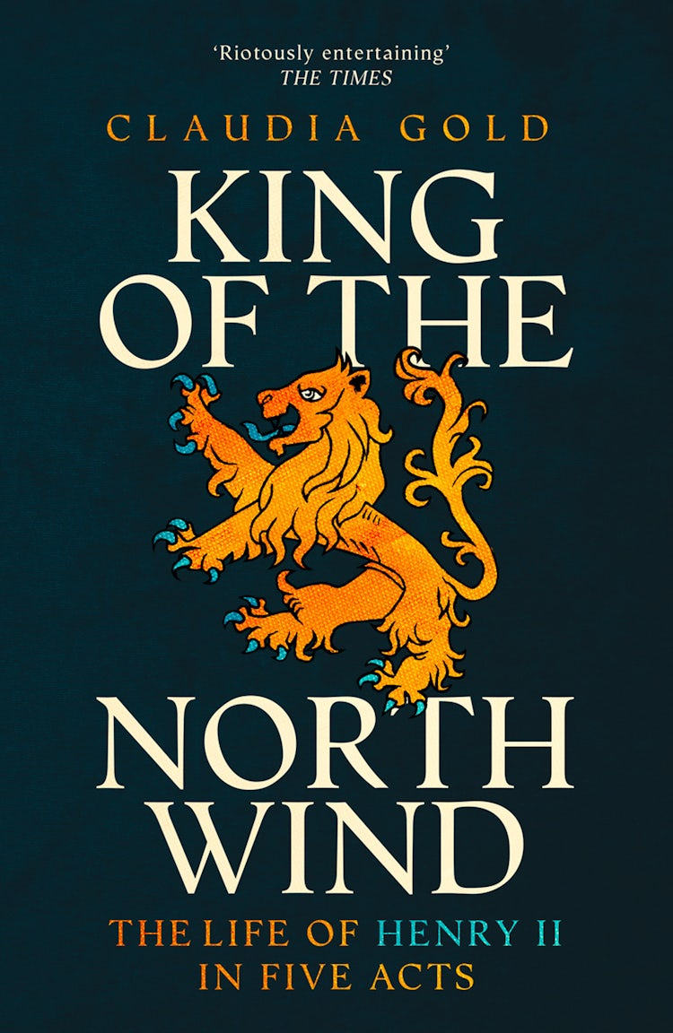 Cover image for King of the North Wind: The Life of Henry II in Five Acts, isbn: 9780007554799
