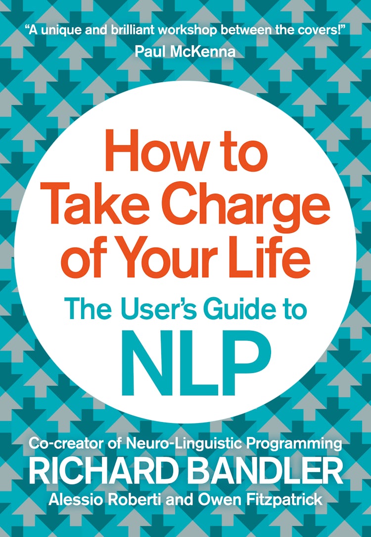Cover image for How to Take Charge of Your Life: The User’s Guide to NLP, isbn: 9780007555949