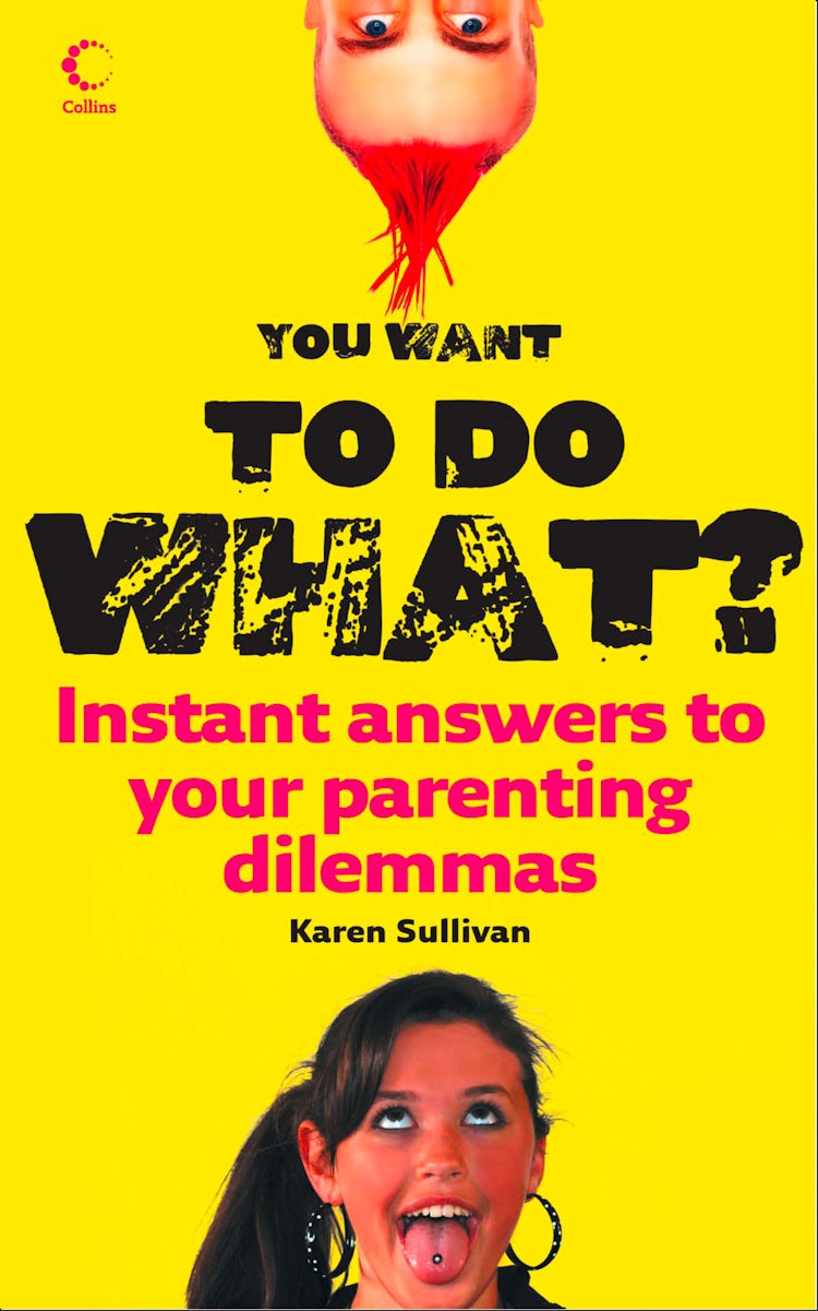 Cover image for You Want to Do What?: Instant answers to your parenting dilemmas, isbn: 9780007556632