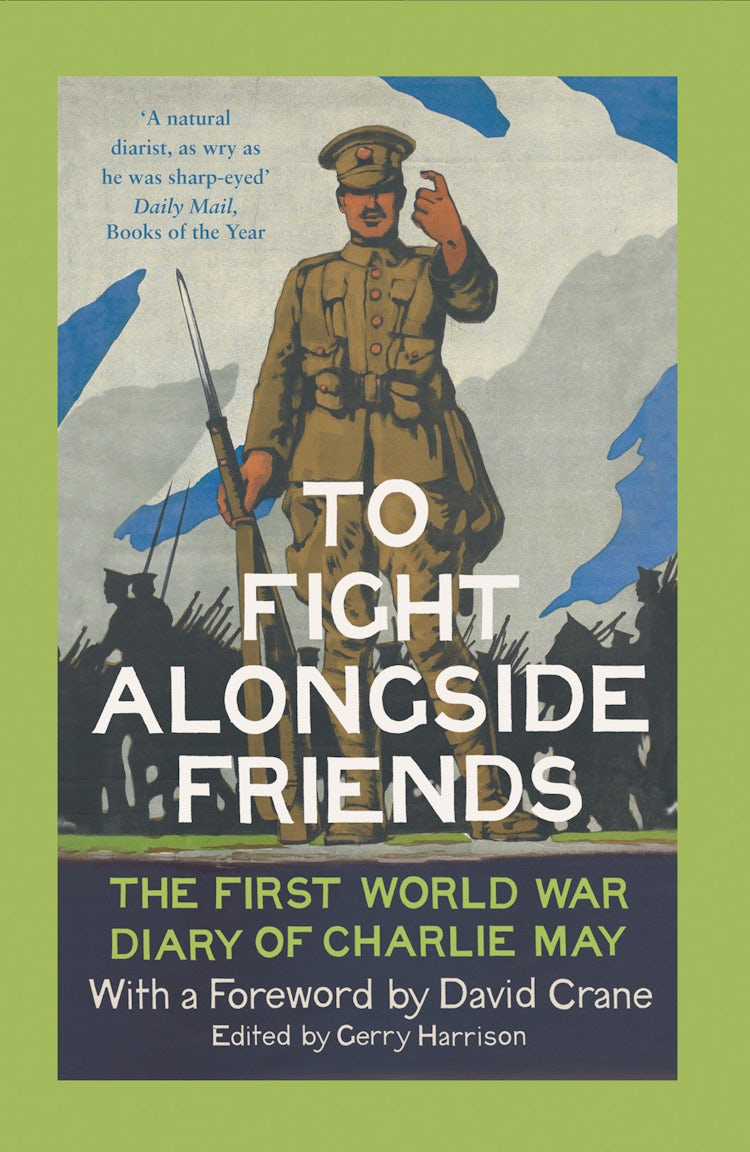 Cover image for To Fight Alongside Friends: The First World War Diaries Of Charlie May, isbn: 9780007558551