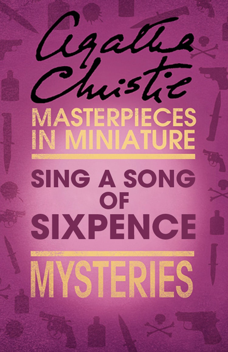 Cover image for Sing a Song of Sixpence: An Agatha Christie Short Story, isbn: 9780007560073