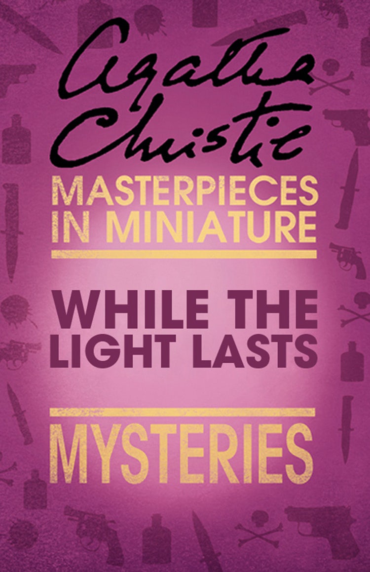 Cover image for While the Light Lasts: An Agatha Christie Short Story, isbn: 9780007560202