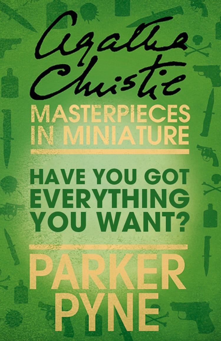 Cover image for Have You Got Everything You Want?: An Agatha Christie Short Story, isbn: 9780007560295