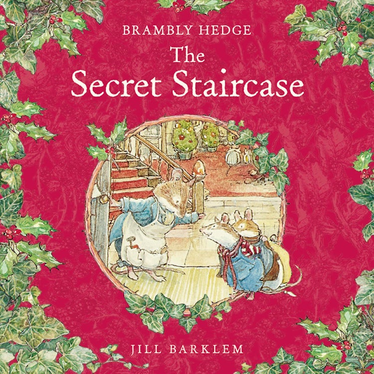 Cover image for The Secret Staircase: The perfect classic festive winter adventure story – gorgeously illustrated throughout and delighting children and parents for over 40 years! (Brambly Hedge), isbn: 9780007565528