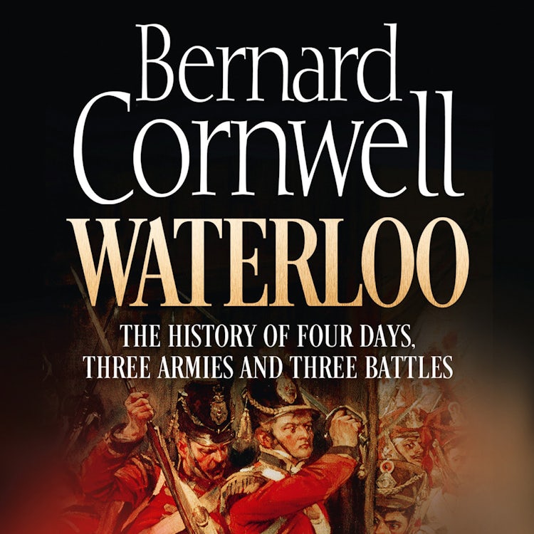 Cover image for Waterloo: The History of Four Days, Three Armies and Three Battles, isbn: 9780007568062