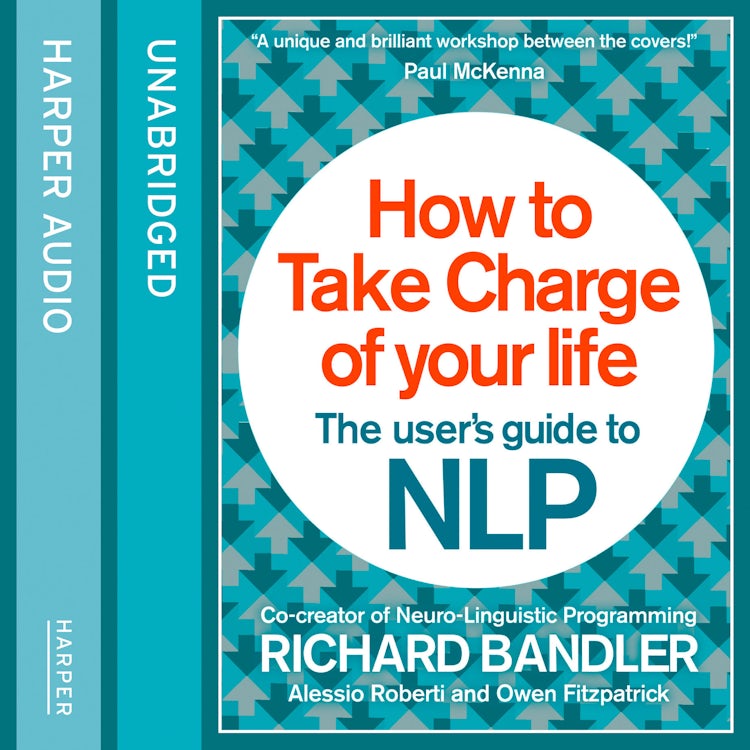 Cover image for How to Take Charge of Your Life: The User’s Guide to NLP, isbn: 9780007569397