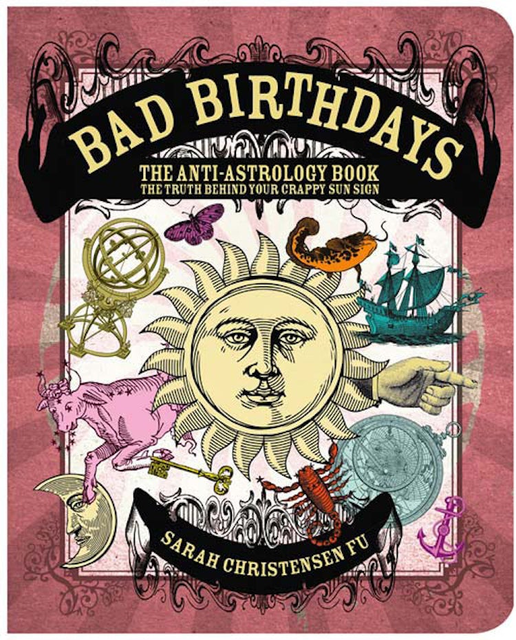 Cover image for Bad Birthdays: The Truth Behind Your Crappy Sun Sign, isbn: 9780007570270