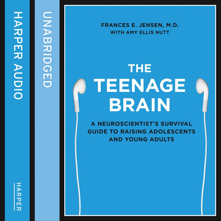 Cover image for The Teenage Brain: A neuroscientist’s survival guide to raising adolescents and young adults, isbn: 9780007571475