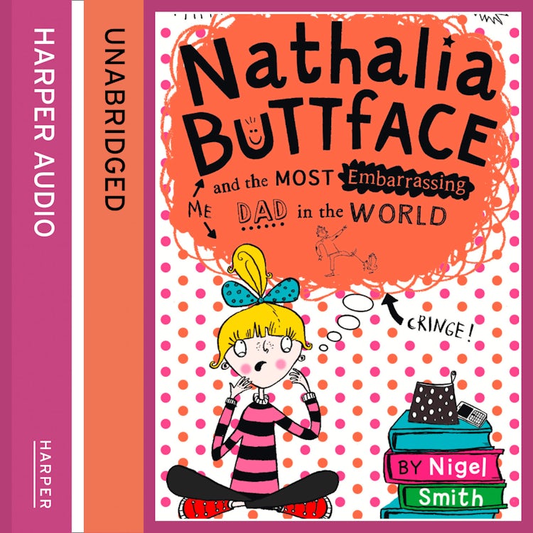 Cover image for Nathalia Buttface and the Most Embarrassing Dad in the World (Nathalia Buttface), isbn: 9780007574964