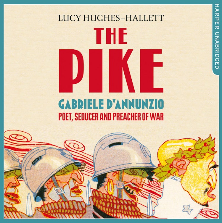 Cover image for The Pike: Gabriele d’Annunzio, Poet, Seducer and Preacher of War, isbn: 9780007579709