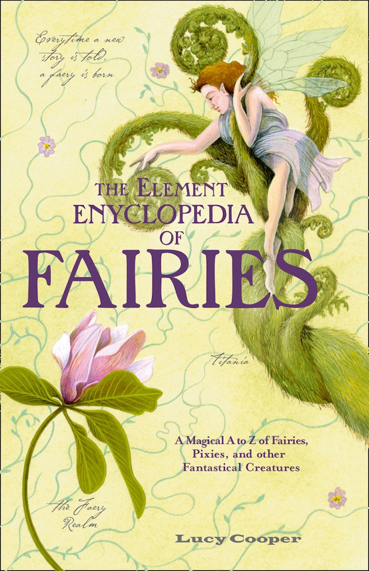 Cover image for THE ELEMENT ENCYCLOPEDIA OF FAIRIES: An A-Z of Fairies, Pixies, and other Fantastical Creatures, isbn: 9780007581092