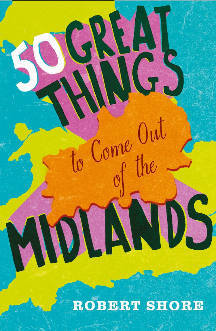 Cover image for Fifty Great Things to Come Out of the Midlands, isbn: 9780007582501