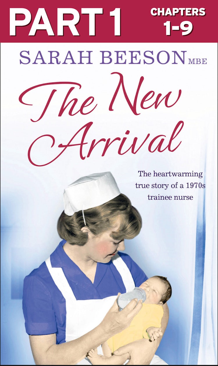 Cover image for The New Arrival: Part 1 of 3: The Heartwarming True Story of a 1970s Trainee Nurse, isbn: 9780007583850