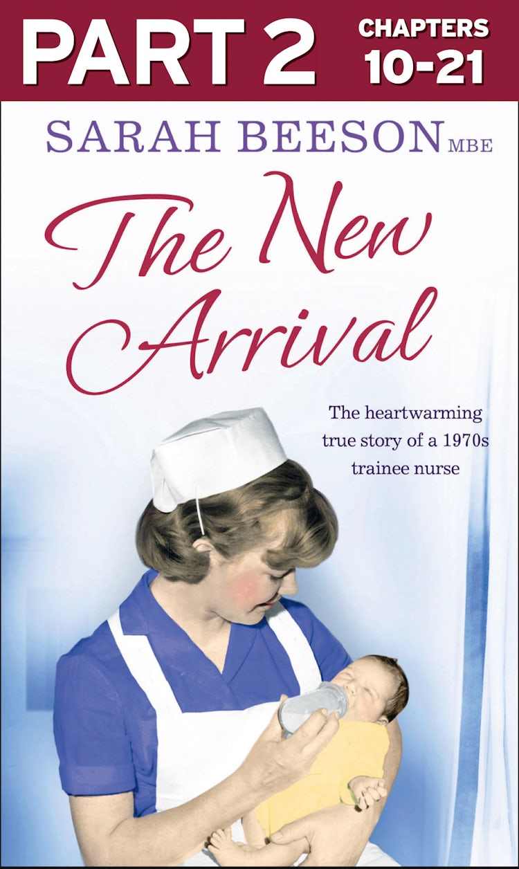 Cover image for The New Arrival: Part 2 of 3: The Heartwarming True Story of a 1970s Trainee Nurse, isbn: 9780007583867