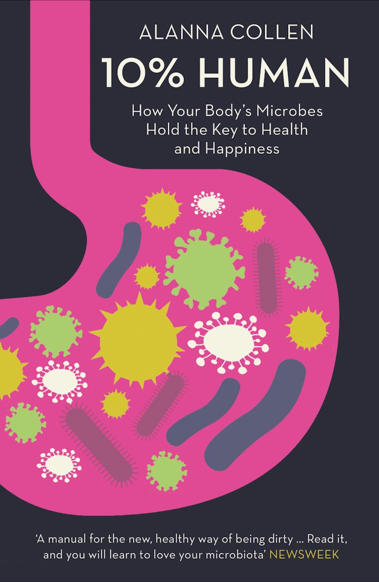 Cover image for 10% Human: How Your Body's Microbes Hold the Key to Health and Happiness, isbn: 9780007584055