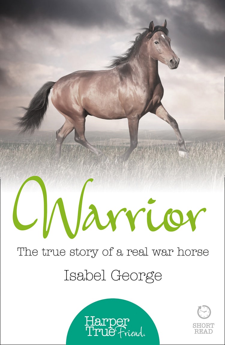 Cover image for Warrior: The true story of the real war horse (HarperTrue Friend – A Short Read), isbn: 9780007584383