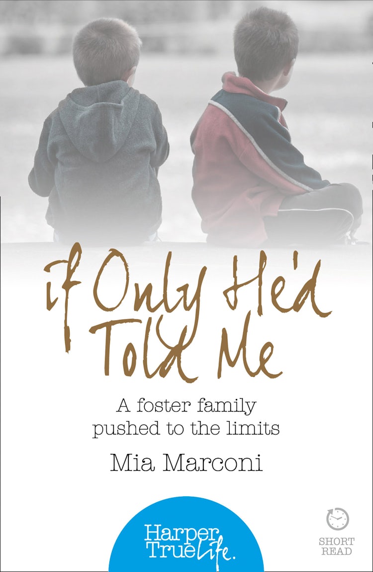Cover image for If Only He’d Told Me: A foster family pushed to the limits (HarperTrue Life – A Short Read), isbn: 9780007584390