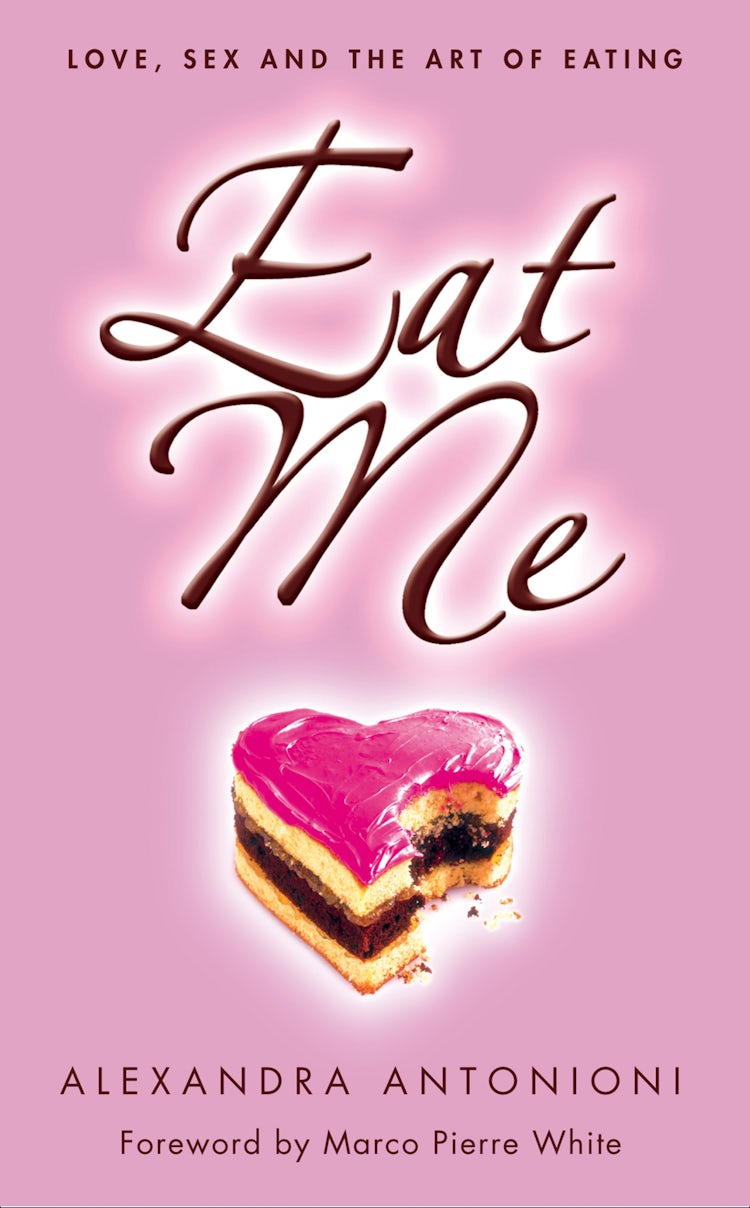 Cover image for Eat Me: Love, Sex and the Art of Eating, isbn: 9780007584512