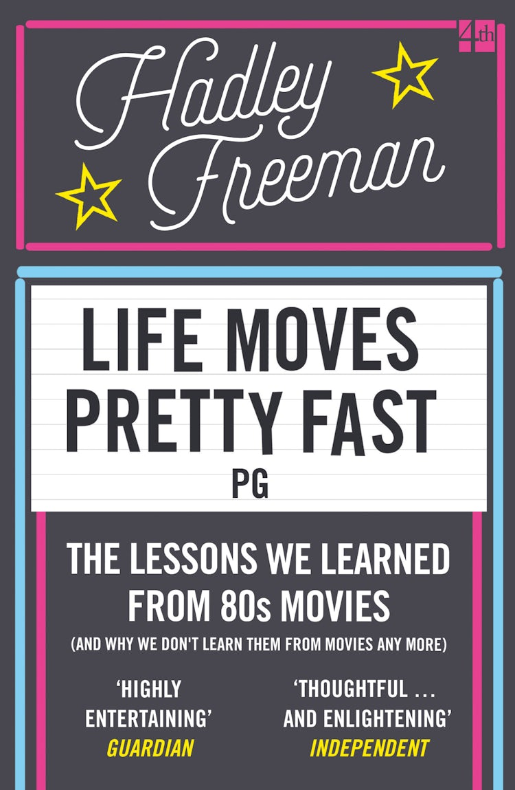 Cover image for Life Moves Pretty Fast: The lessons we learned from eighties movies (and why we don't learn them from movies any more), isbn: 9780007585595